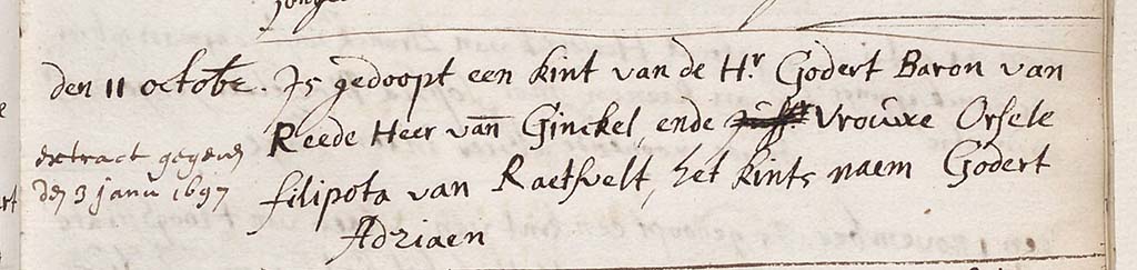 den 11 octobe 75 gedoopt een kint van de Hr Godert Baron van Reede Heer vande Finckel ende Vrouwe Orsele Filipota van Raesvelt, het kints naem Godert Adriaen