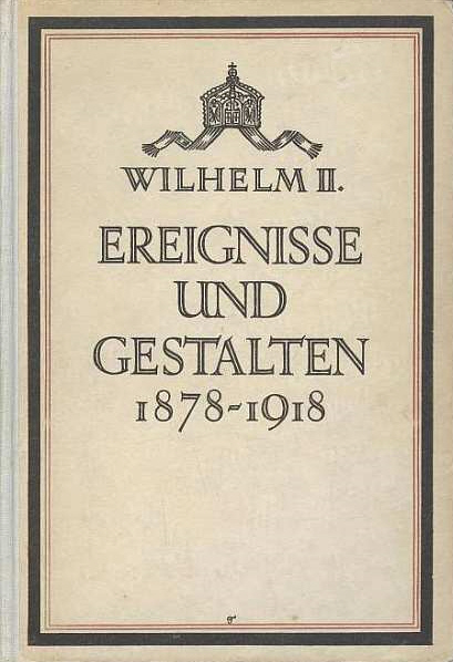 Eenvoudige beige boekband met bovenaan een keizerskroon. Daaronder "Wilhelm II. Ereignisse und Gestalten 1878-1918"
