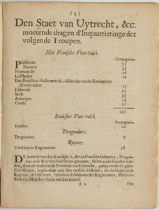 Een overzicht met welke compagnieën de Utrechters moeten inkwartieren. Het meeste is het Franse voetvolk (uit Piedmont, Navarra, de Auvergne etc.), maar ook Zwitsers voetvolk, dragonders en ruiterij. De Steden en de provincie moeten de regimenten de hele wereld onderhouden. Alleen de majoors worden door de koning betaald.